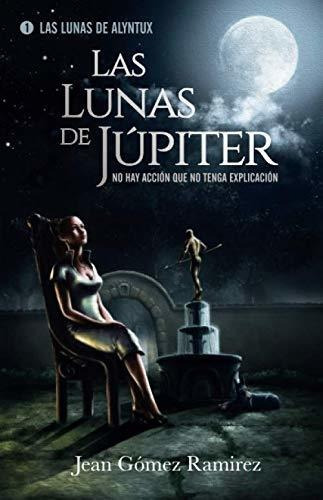 Libro : Las Lunas De Jupiter No Hay Accion Que No Tenga...