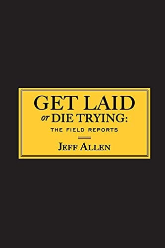 Get Laid Or Die Trying: The Field Reports, De Allen, Jeff. Editorial Gallery Books, Tapa Blanda En Inglés