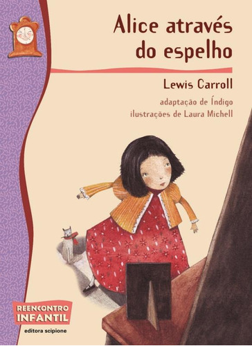 Alice através do espelho, de Carrascoza, João Anzanello. Série Reecontro Infantil Editora Somos Sistema de Ensino, capa mole em português, 2010