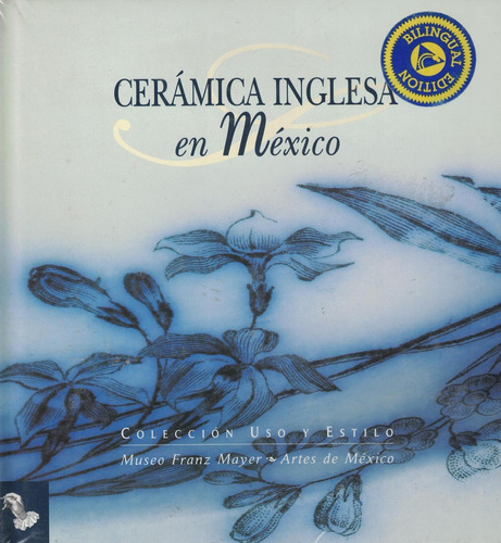 CERAMICA INGLESA EN MEXICO, de Olivia Barclay Jones. Editorial Artes de México, tapa pasta dura, edición 1 en español, 2003