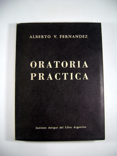 Oratoria Practica Alberto Fernandez Impecable Boedo