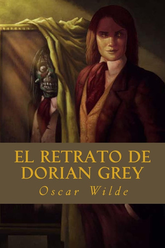El Retrato De Dorian Grey (spanish Edition), De Wilde, Oscar. Editorial Createspace Independent Publishing Platform, Tapa Blanda En Español