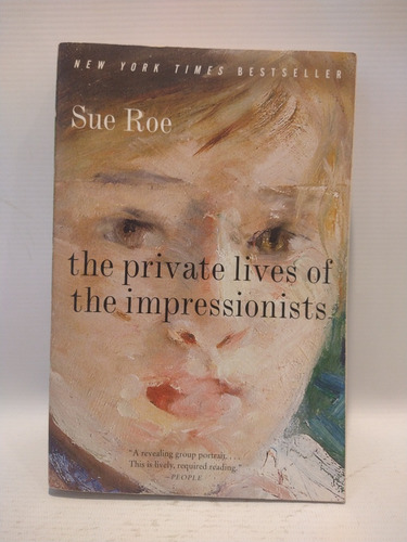 The Private Lives Of The Impressionist Sue Roe Harper
