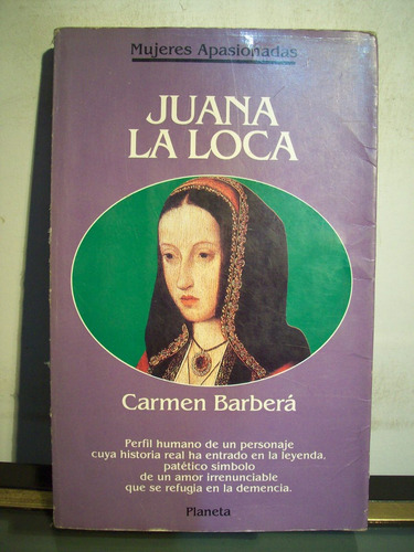 Adp Juana La Loca Carmen Barbera / Planeta 1992 Bs. As.