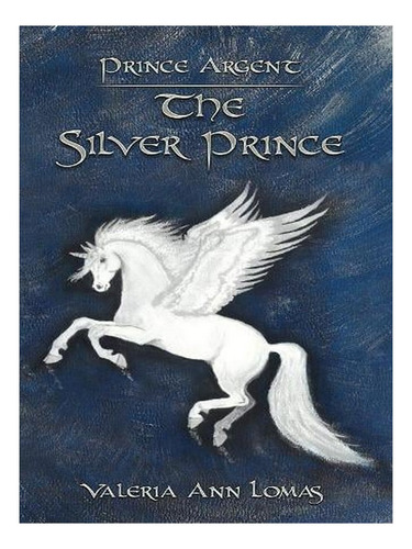 Prince Argent: The Silver Prince (paperback) - Valeria. Ew03