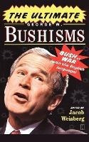 The Ultimate George W. Bushisms: Bush At War (on The Engl...