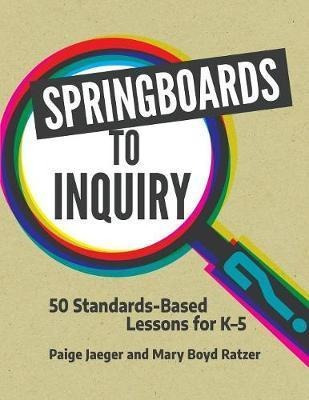 Springboards To Inquiry : 50 Standards-based Lessons For ...