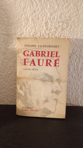 Gabriel Fauré - Philippe Faure Fremiet