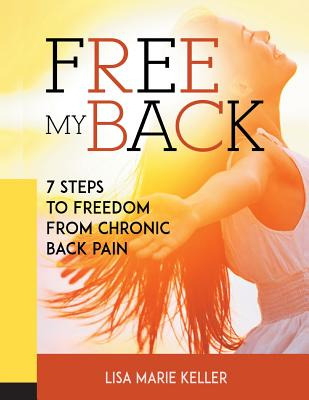 Libro Free My Back: 7 Steps To Freedom From Chronic Back ...