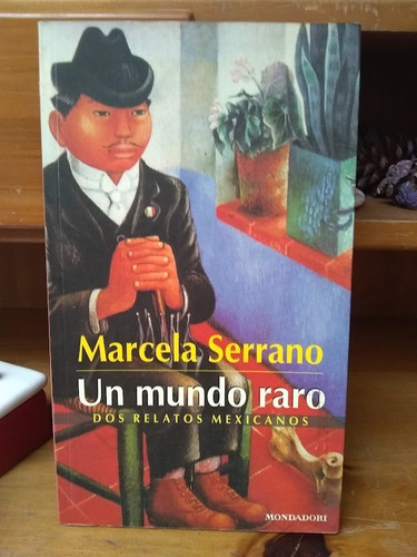 Un Mundo Raro Marcela Serrano 