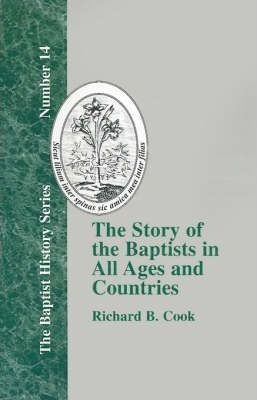 The Story Of The Baptists In All Ages And Countries - Ric...