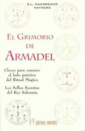 El Grimorio De Armadel : Claves Para Conocer El Lado Practic