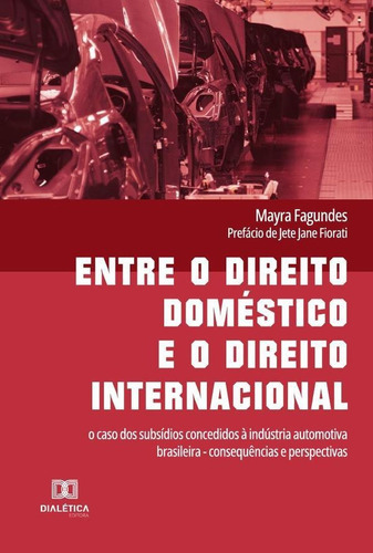 Entre O Direito Doméstico E O Direito Internacional, De Mayra Fagundes. Editorial Dialética, Tapa Blanda En Portugués, 2022