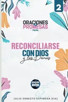 Comprar 40 Oraciones Y Promesas Para Reconciliarse Con Dios Y Los Demás: En Las Manos Del Maestro (spanish Edition), De Espinosa Diaz, Julio Ernesto. Editorial Oem, Tapa Blanda En Spanish