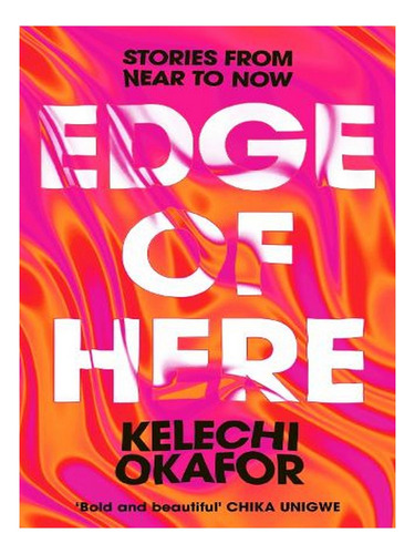 Edge Of Here: Stories From Near To Now (hardback) - Ke. Ew01