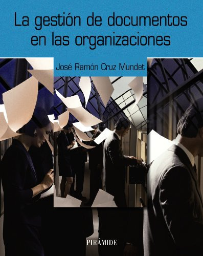 La Gestión De Documentos En Las Organizaciones, De Cruz Mundet, Jose Ramon. Editorial Piramide, Tapa Blanda En Español, 9999
