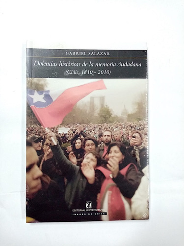 Dolencias Históricas De La Memoria Ciudadana.gabriel Salazar