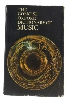 The Concise Oxford Dictionary Of Music P. A. Scholes