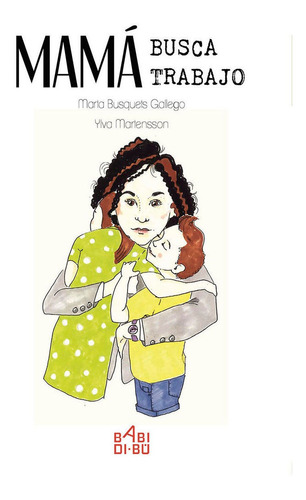 Mamãâ¡ Busca Trabajo, De Busquets Gallego, Marta. Editorial Babidi-bú, Tapa Blanda En Español