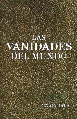 Libro Las Vanidades Del Mundo - Maria Brea