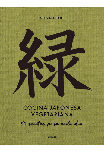 Cocina Japonesa Vegetariana, De Stevan Paul. Editorial Grijalbo, Tapa Dura En Español, 2023