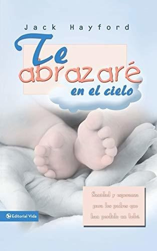 Libro : Te Abrazare En El Cielo Sanidad Y Esperanza Para Lo