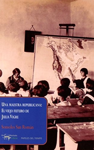 Una Maestra Republicana El Viejo Futuro De Julia Vigre, De Sonsoles Fuentes. Editorial Oceano, Edición 1 En Español