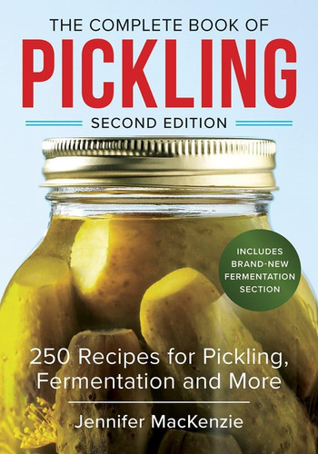 Libro: The Complete Book Of Pickling: 250 Recipes For Pickli