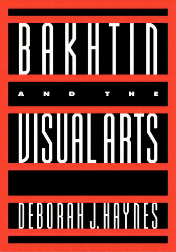 Cambridge Studies In New Art History And Criticism: Bakhtin And The Visual Arts, De Deborah J. Haynes. Editorial Cambridge University Press, Tapa Blanda En Inglés