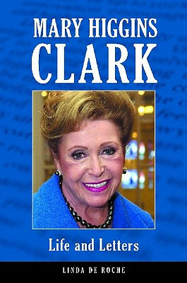 Libro Mary Higgins Clark: Life And Letters - De Roche, Li...