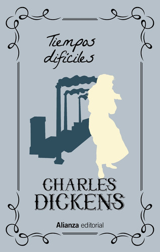 Tiempos Dificiles, de Dickens, Charles. Editorial Alianza, tapa dura en español, 2019