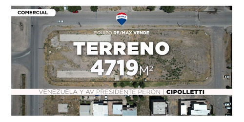 Venta - Terreno Comercial 4.719 M2, Cipolletti