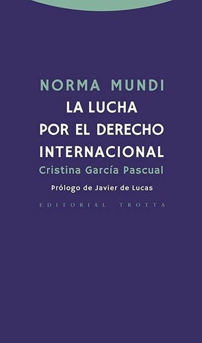 Norma Mundi. La Lucha Por El Derecho Internacional -, de Cristina García Pascual. Editorial Trotta en español