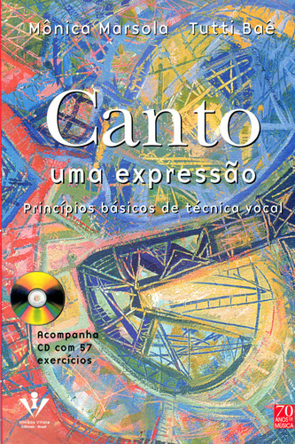 Livro Canto uma expressão: Princípios básicos de técnica vocal, de Marsola, Mônica; Baê, Tutti. Editora Irmãos Vitale, capa mole em português, 2000