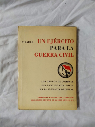 Un Ejército Para La Guerra Civil - Bader Jauregui Comunismo