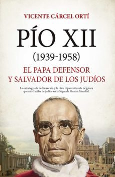 Libro Pio Xii 1938 1958 El Papa Defensor Y Salvador De Lo...