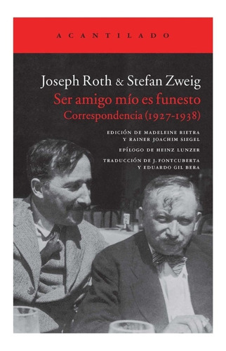 Roth Joseph y Zweig Stefan Ser amigo mio es funesto Correspondencia (1927-1938) Editorial Acantilado.