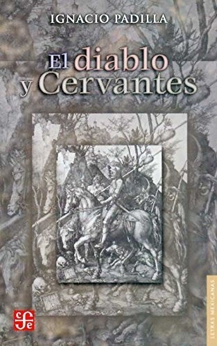 El Diablo Y Cervantes - Ignacio Padilla - Nuevo - Original