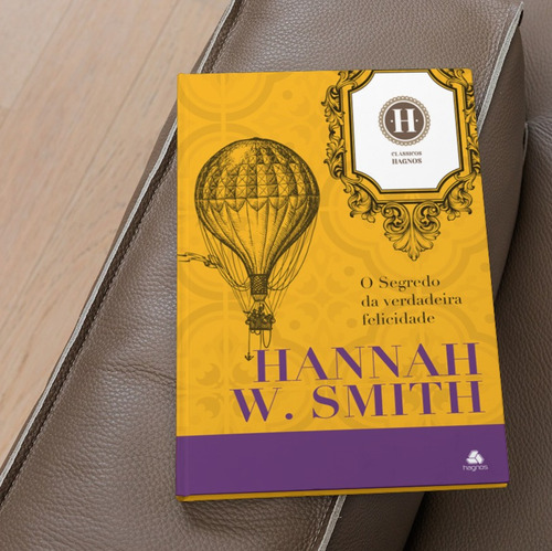 O Segredo Da Verdadeira Felicidade, De Hannah Whitall Smith. Editorial Hagnos, Capa Dura, Edição 1 Em Português, 2024