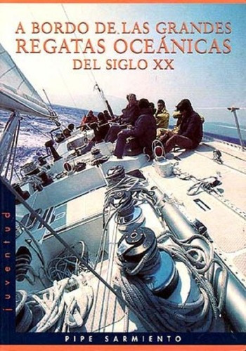 A Bordo De Las Grandes Regatas Oceanicas Del Siglo Xx, De Sarmiento Pipe. Juventud Editorial, Tapa Blanda En Español, 2001