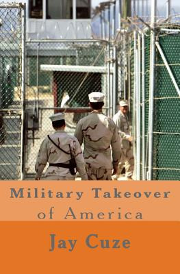 Libro Military Takeover Of America - Cuze, Jay