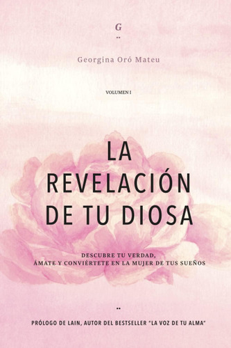 Libro: La Revelación De Tu Diosa Volumen I: Descubre Tu Y En