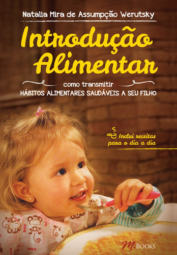 Introdução Alimentar, de Werutsky, Natalia Mira de Assumpção. M.Books do Brasil Editora Ltda, capa mole em português, 2014