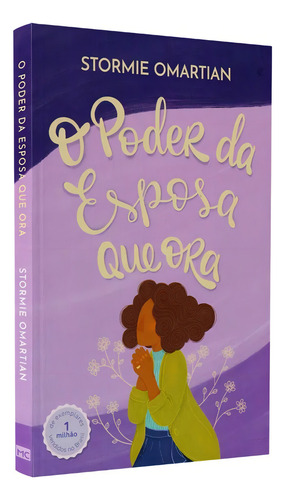 Kit 2 Livros | O Poder Da Esposa Que Ora + O Poder Da Mulher Que Ora - Fé Cristão Mulheres Oração Família Espiritualidade, De Stormie Omartian. 1 Editorial Mundo Cristão, Tapa Mole En Português, 2019