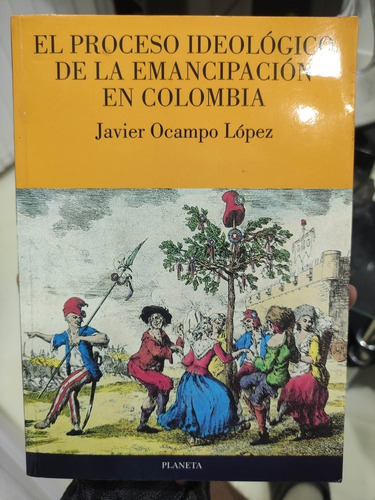 El Proceso Ideológico De La Emancipación En Colombia 