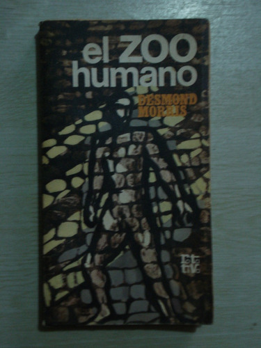 El Zoo Humano - Desmond Morris, 1975, Plaza & Janés.