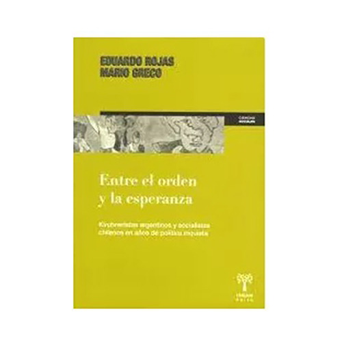Entre El Orden Y La Esperanza - Rojas , Eduardo - #c