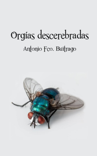 Libro: Orgías Descerebradas (spanish Edition)