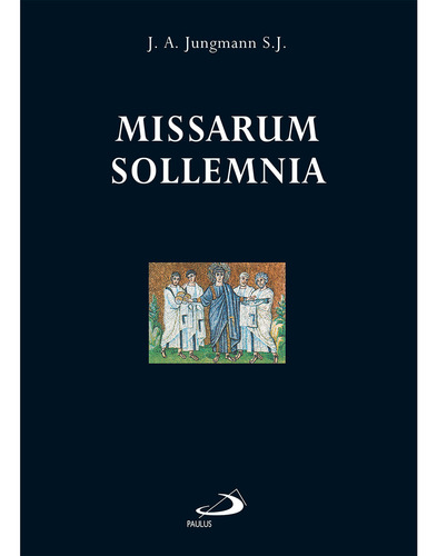 Missarum Sollemnia, De J. A. Jungmann, Sj. Editora Paulus, Capa Dura, Edição 1 Em Português, 2009