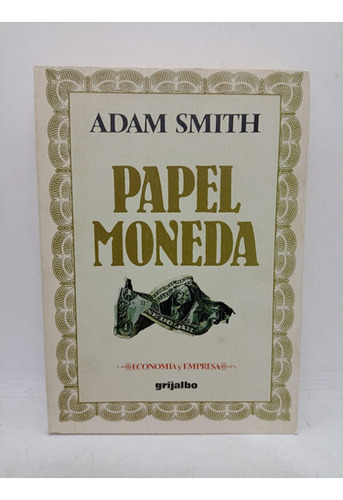 Papel Moneda - Adam Smith - Grijalbo - Usado 